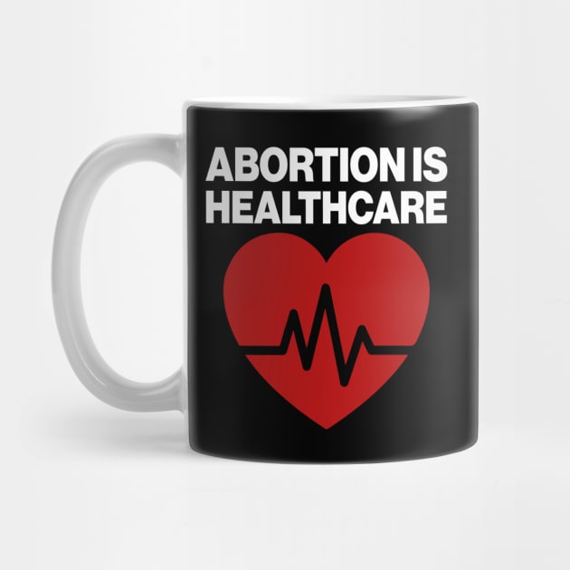 Abortion Is Healthcare by Aratack Kinder